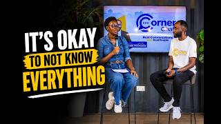 You Don't Need To Know It All | Corner Chat E4 With Ritah Kabanyoro