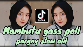 Dj Mambutu slow enak di dengar OLD gass poll broo