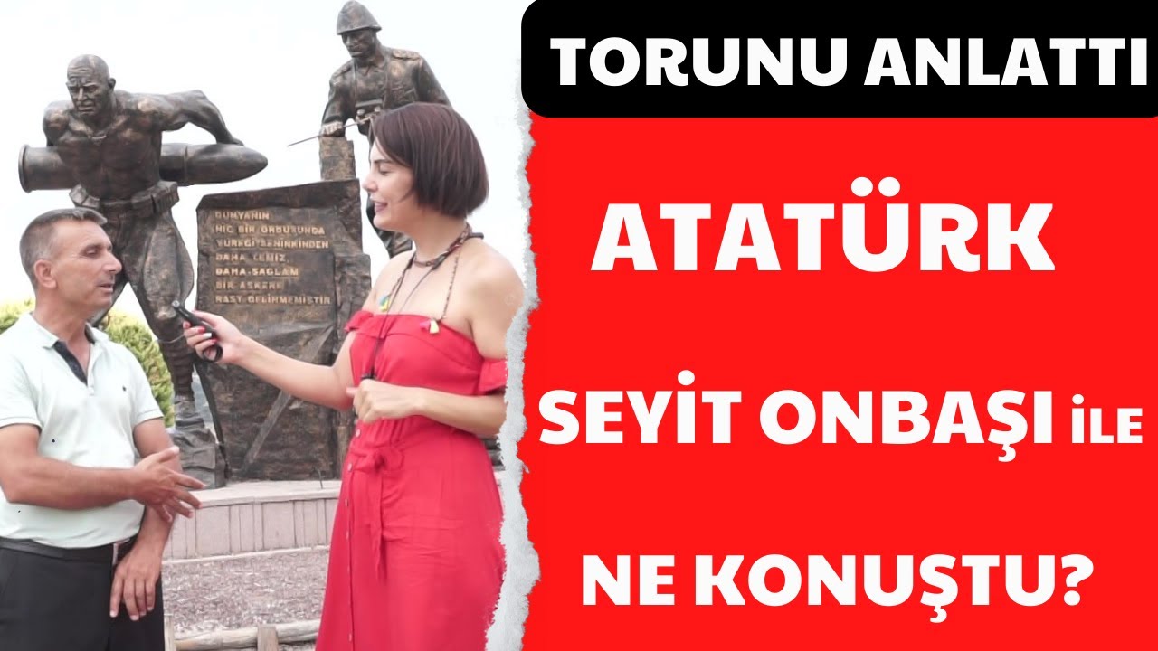KOCASEYİT KÖYÜ 'NDE OLANLARA İNANAMADIM! -  Atatürk Seyit Onbaşı ile ne konuştu?