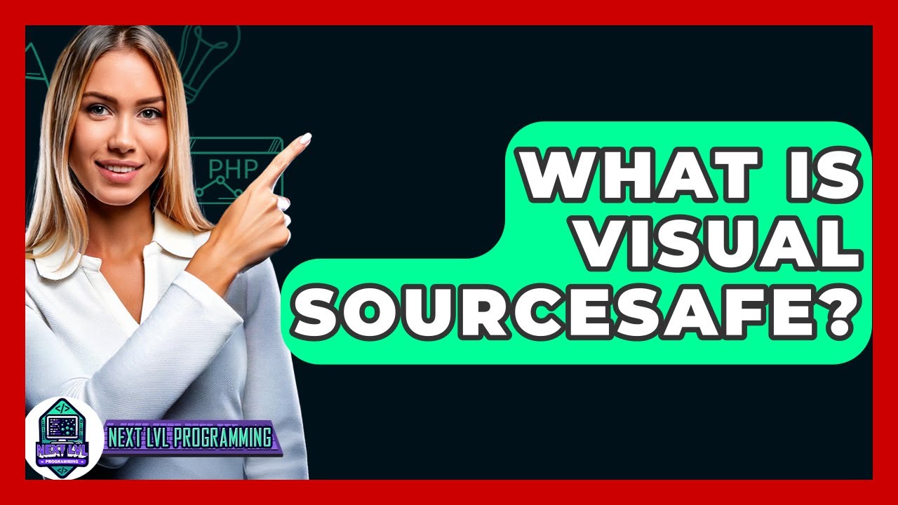 What Is Visual SourceSafe? - Next LVL Programming