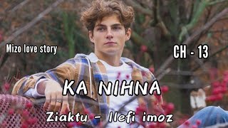 KA NIHNA || Chapter - 13 || Ziaktu - Ilefi imoz