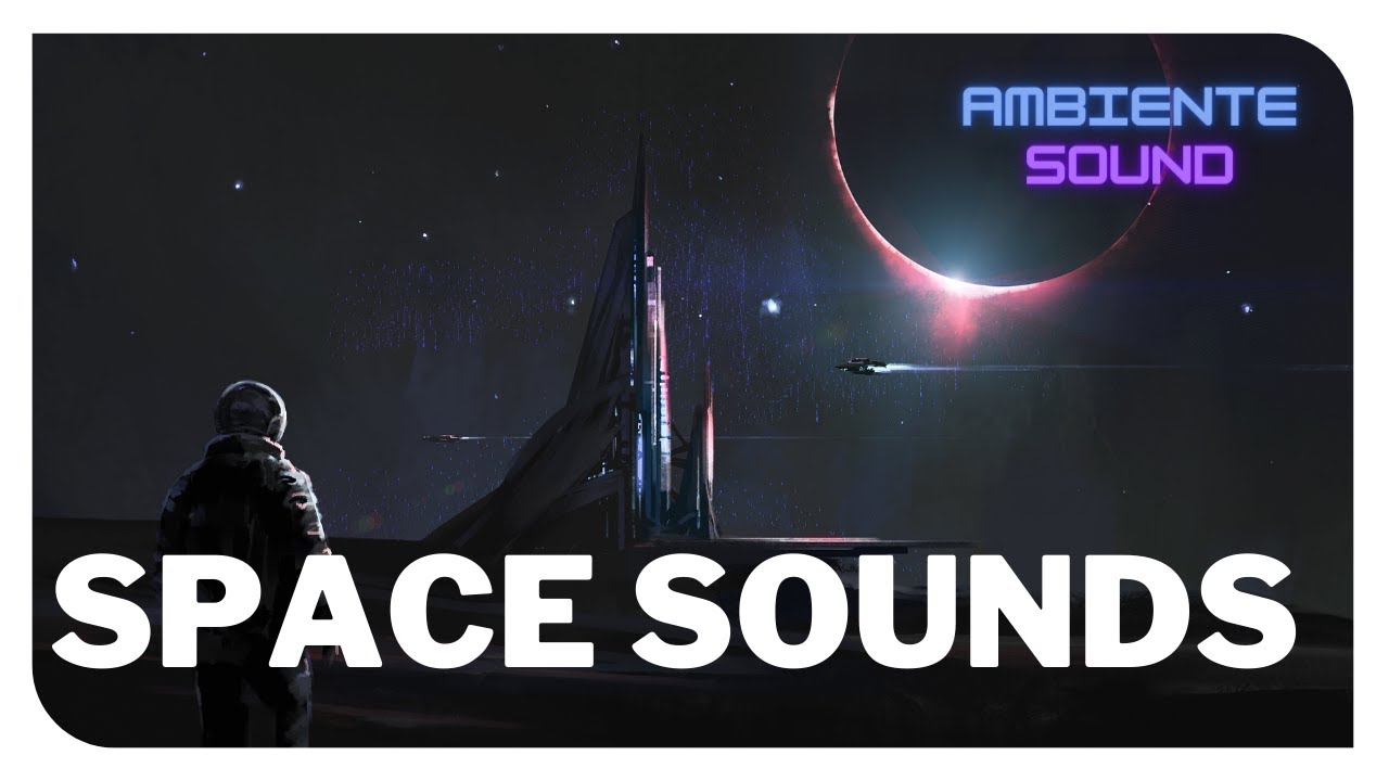 Space Sounds Space Ambience Music YouTube
