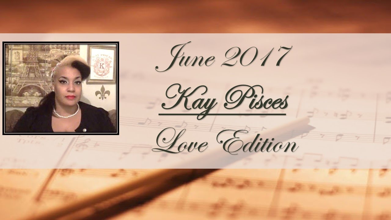 AQUARIUS JUNE 2017 KAY PISCES LOVE EDITION