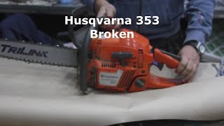 husqvarna 353 broken