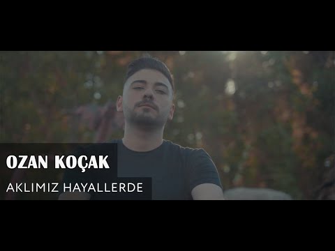 Ozan Koçak - Aklımız Hayallerde (Official Video)