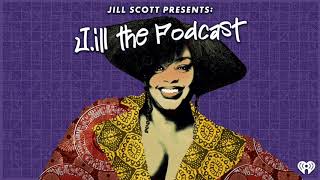 J.ill The Podcast Episode 2 | “White People Sh*t” We Like