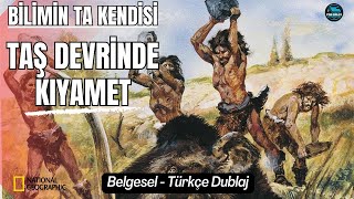 Bilimin Ta Kendisi Taş Devrinde Kıyamet Belgesel Türkçe Dublaj National Geographic Natgeo