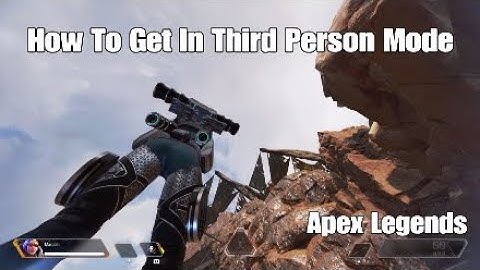 How To Get In Third Person Mode Apex Legends Season 7