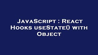 JavaScript : React Hooks useState() with Object