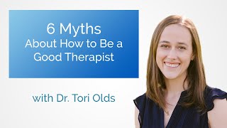 How to Be a Better Therapist  Six Myths