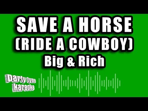 Big & Rich - Save A Horse (Ride A Cowboy) (Karaoke Version)