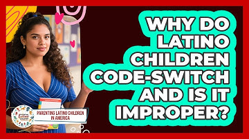 Why Do Latino Children Code-switch And Is It Improper? - Parenting Latino Children in America