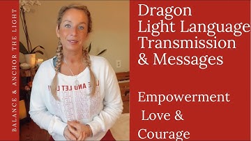 Dragon Light Language Transmission & Messages For Empowerment & Love