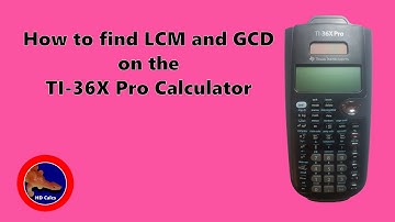 How to find LCM and GCD on the TI-36X Pro Calculator