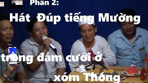 Phần 2   Hát tiếng Mường trong đám cưới ở xóm Thóng