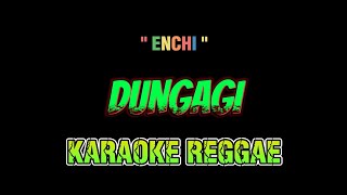Dungagi - Karaoke Enchi