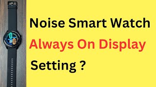 Noise Smartwatch Always On Display Setting | Noise Watch Always Bright Screen Setting Kaise Kare screenshot 4