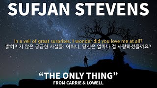 수프얀 스티븐스(Sufjan Stevens) - The Only Thing (가사해석)