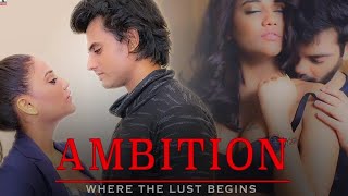 AMBITION _ Where Lust Begins _ Produced by Rekha G Films