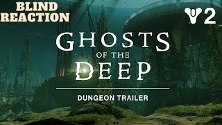 Blind Reaction to Destiny 2: Ghosts of The Deep Dungeon Trailer