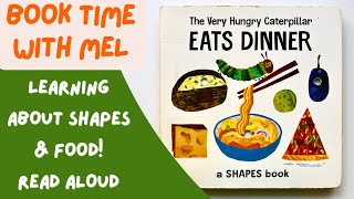 The Very Hungry Caterpillar Eats Dinner - A Shapes Book ~Read Aloud