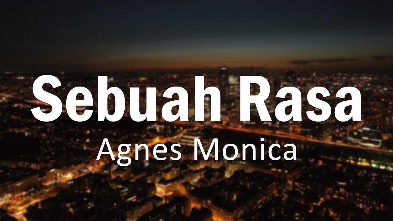 Sebuah Rasa | Official Lirik Video | Agnes Monica - YouTube