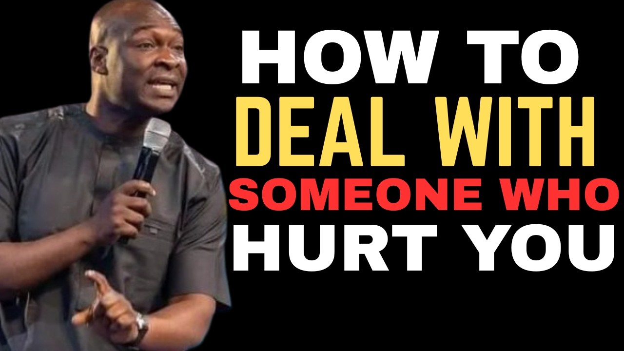 HOW TO DEAL WITH SOMEONE WHO HURT YOU BY APOSTLE JOSHUA SELMAN