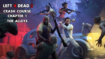 Left 4 Dead 2: Crash Course - Chapter 1 - The Alleys
