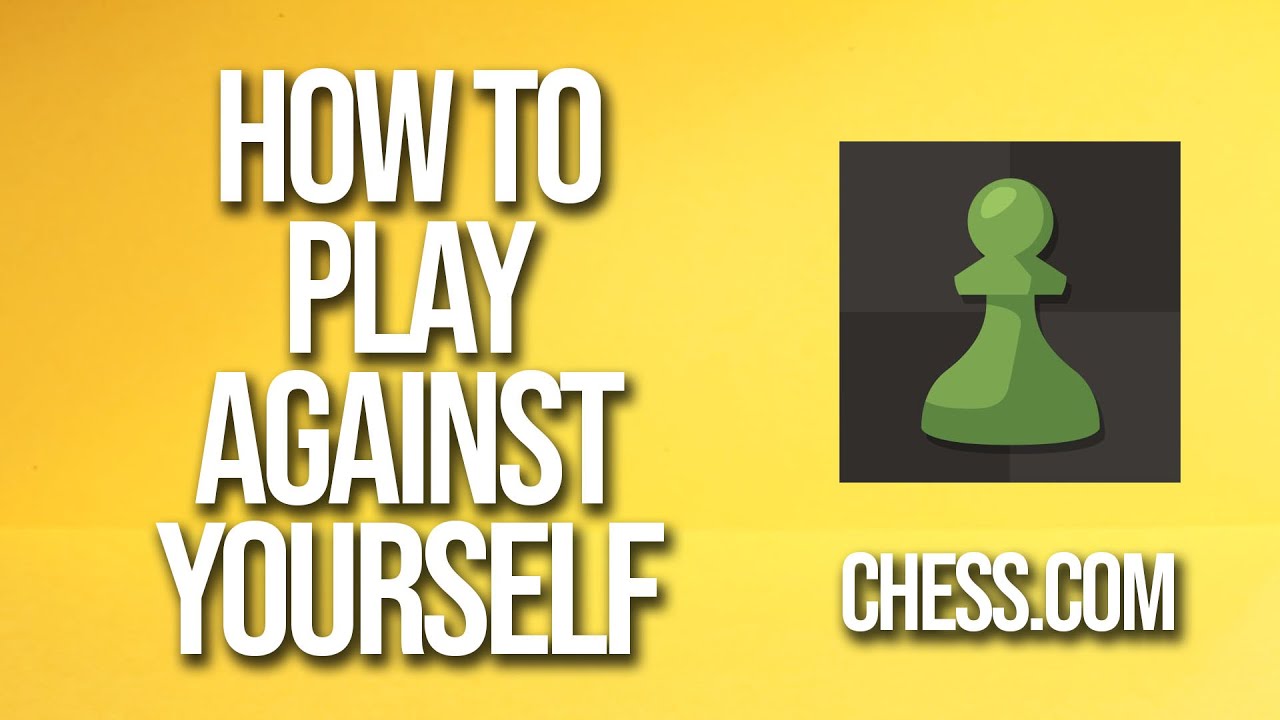 How To Play Against Yourself Chess Tutorial YouTube