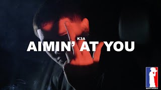 K3A - Aimin’ At You
