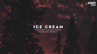 BLACKPINK - Ice Cream (with Selena Gomez) | Dreamland Version