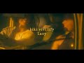 kiki vivi lily「Lazy」Music Video
