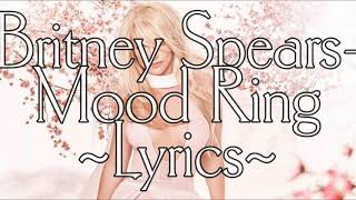 Britney Spears ~ Mood Ring ~ Lyrics