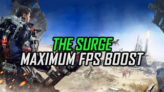 The Surge 1 | How to Get Maximum FPS Boost and Fix Lag