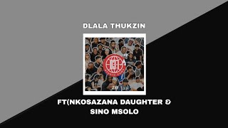 DLALA THUKZIN - KANJANI FEAT (NKOSAZANA DAUGHTER & SINO MSOLO) FULL LYRICS