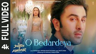 O Bedardeya (Full Video) Tu Jhoothi Main Makkaar | Ranbir, Shraddha | Pritam,Arijit Singh, Amitabh B