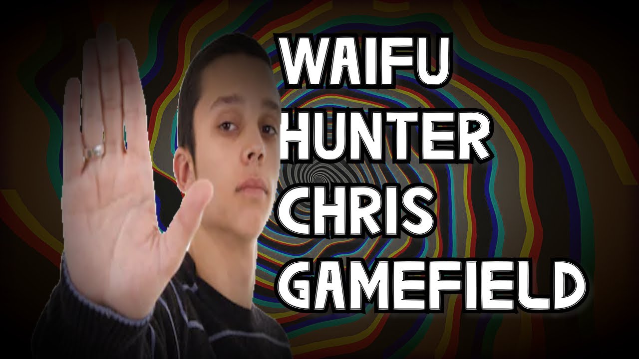 The Waifu Hunter Chris Gamefield Rant. (Nutbusters #15)