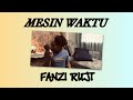 Mesin Waktu (@BudiDoremi) - @FanziRujiOfficial (Cover)
