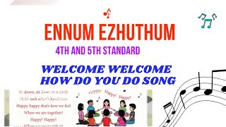 Ennum ezhuthum || 4th and 5th standard || welcome welcome how do you do || welcome song ||