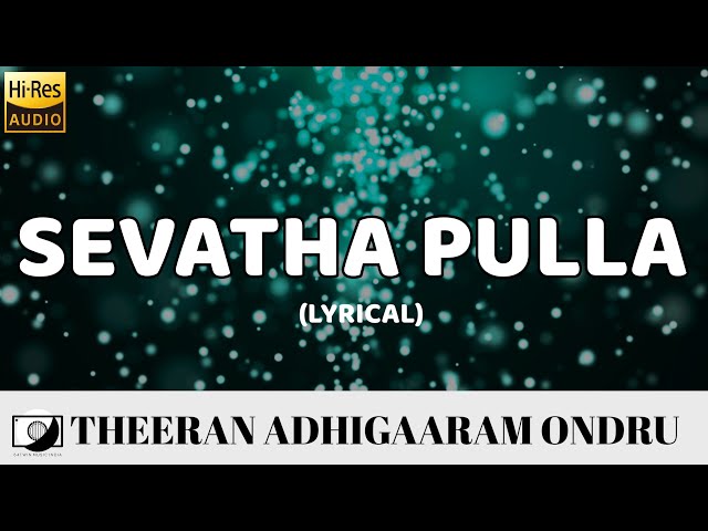 Sevatha Pulla  - Theeran Adhigaaram Ondru Tamil (Lyrical Video) |  Ghibran [📀 #64T Release] class=