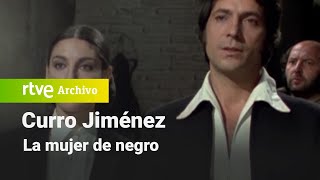 Curro Jiménez: Capítulo 11 - La mujer de negro | RTVE Archivo