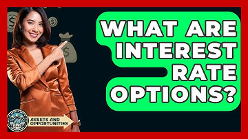 What Are Interest Rate Options? - AssetsandOpportunity.org