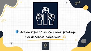 🛡️ Acción Popular en Colombia: ¡Protege tus derechos colectivos! ⚖️