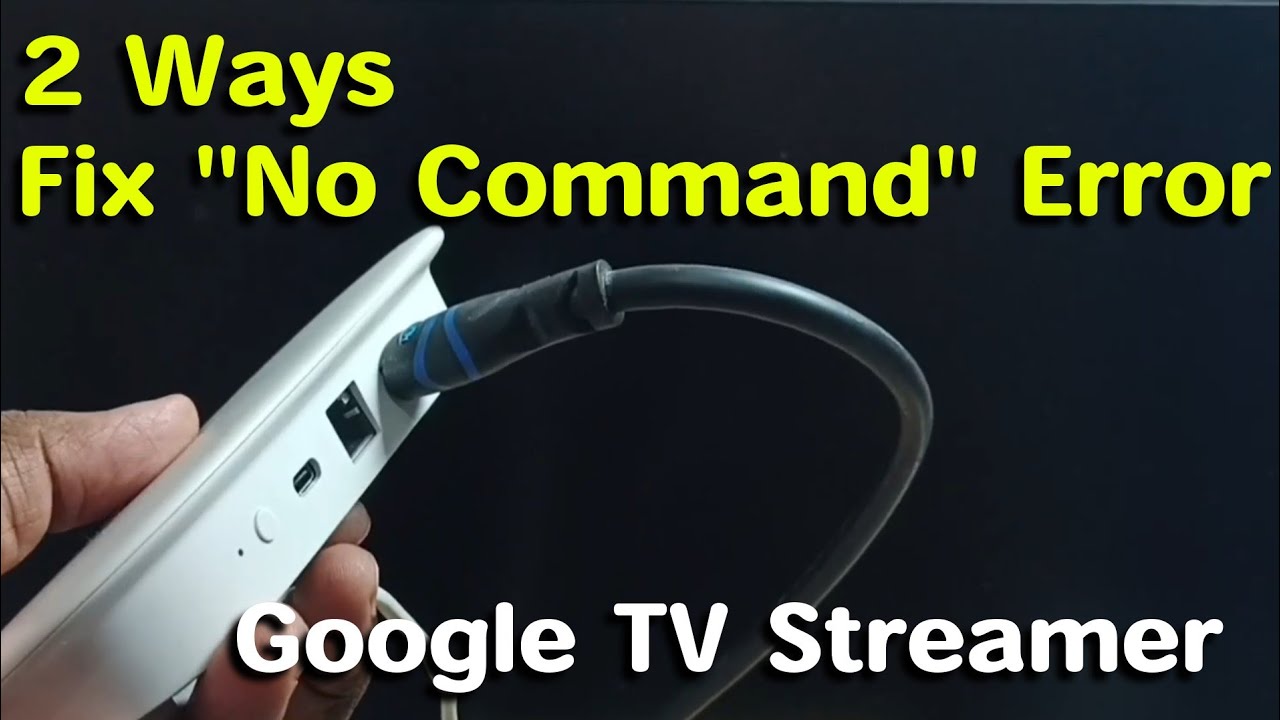 Google TV Streamer 4K | 2 Ways to Fix No Command Error - YouTube