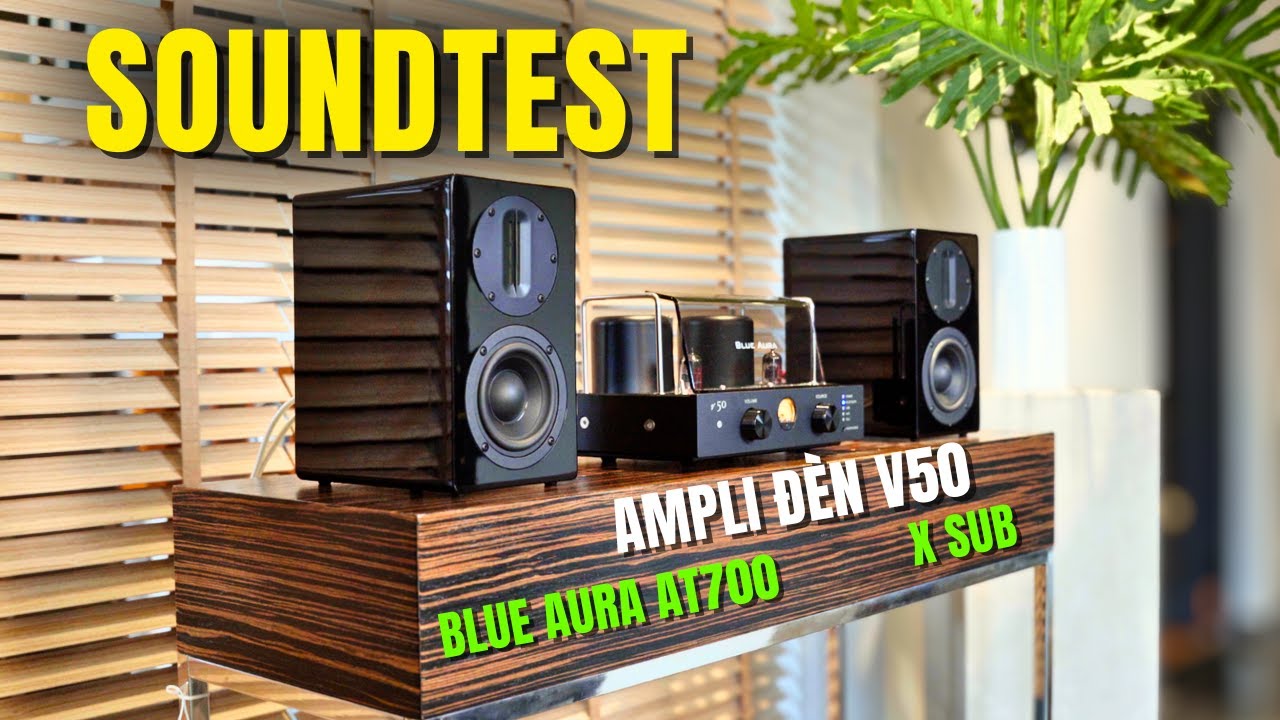 Trải Nghiệm Âm Thanh Combo Phối Ghép Nhỏ Gọn Blue Aura | Ampli Đèn V50 + Loa AT700 + X Sub