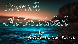 Surah Al-Maidah with Translation (Soulful Recitation by Sheikh Hatem Farid)
