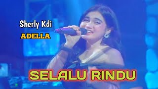 SELALU RINDU - SHERLY KDI, THE REAL DANGDUT KOPLO ADELLA
