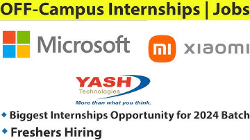Microsoft | Xiaomi Technologies | Yash Technologies OFF-Campus Internship | Jobs | 2024 | 2023- 2022