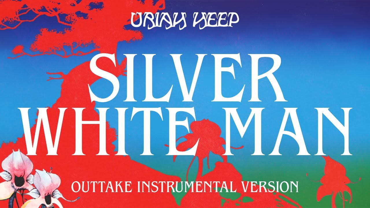 Uriah Heep - Silver White Man (No Vox) (Alternate Version) (Official Audio)