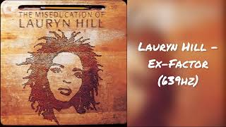 Lauryn Hill - Ex-Factor (639hz)